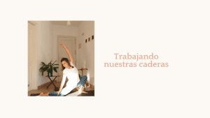 Lee más sobre el artículo Trabajando nuestras caderas
