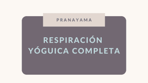 Lee más sobre el artículo Respiración Yóguica Completa